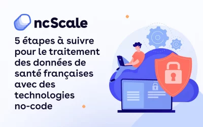 5 étapes à suivre pour le traitement des données de santé françaises avec des technologies no-code