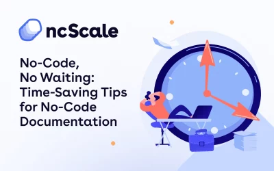 No-Code, No Waiting: Time-Saving Tips for No-Code Documentation
