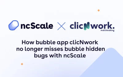 How bubble app clicNwork no longer misses bubble hidden bugs with ncScale