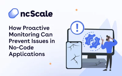 How Proactive Monitoring Can Prevent Issues in No-Code Applications